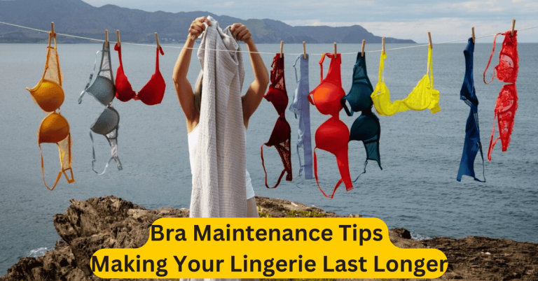 Bra Maintenance Tips Making Your Lingerie Last Longer