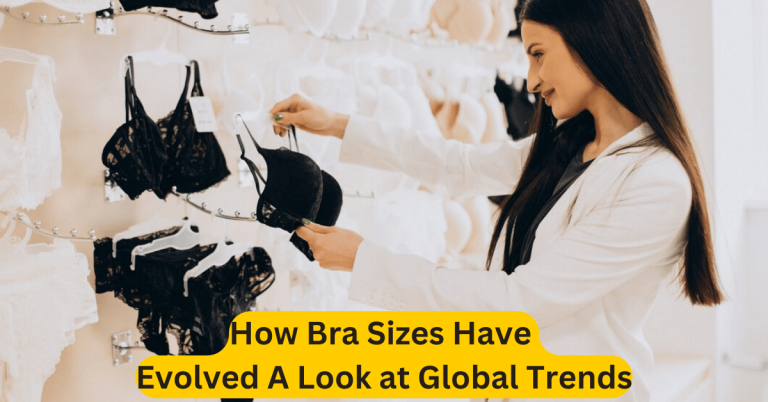 How Bra Sizes Have Evolved A Look at Global Trends
