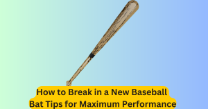How to Break in a New Baseball Bat Tips for Maximum Performance