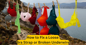 How to Fix a Loose Bra Strap or Broken Underwire