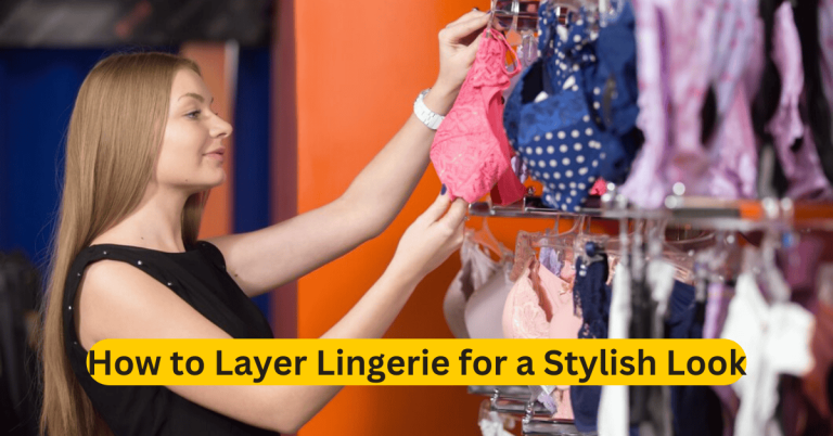 How to Layer Lingerie for a Stylish Look