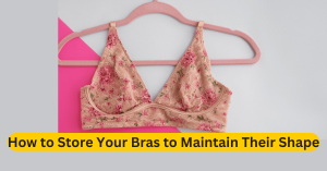 How to Store Your Bras to Maintain Their Shape
