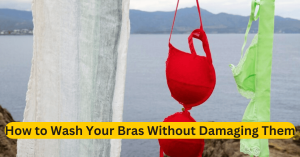 How to Wash Your Bras Without Damaging Them