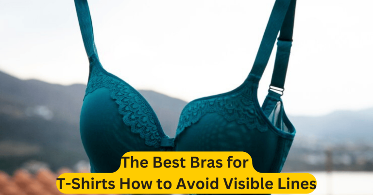 The Best Bras for T-Shirts How to Avoid Visible Lines