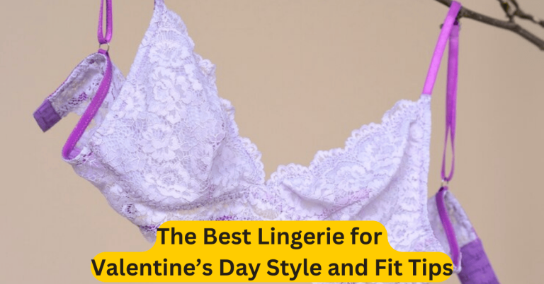 The Best Lingerie for Valentine’s Day Style and Fit Tips