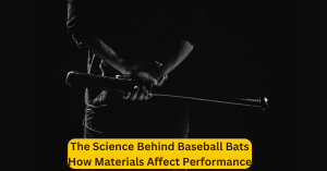 The Science Behind Baseball Bats How Materials Affect Performance