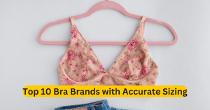 Top 10 Bra Brands with Accurate Sizing