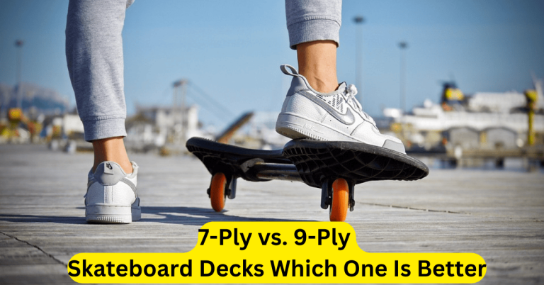 7-Ply vs. 9-Ply Skateboard Decks Which One Is Better