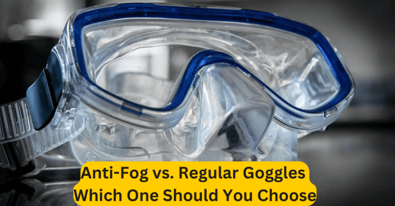 Anti-Fog vs. Regular Goggles Which One Should You Choose