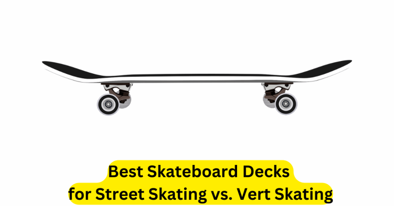 Best Skateboard Decks for Street Skating vs. Vert Skating