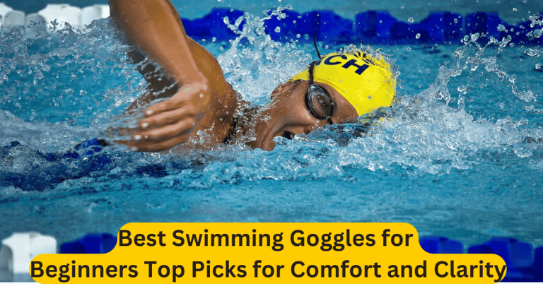Best Swimming Goggles for Beginners Top Picks for Comfort and Clarity