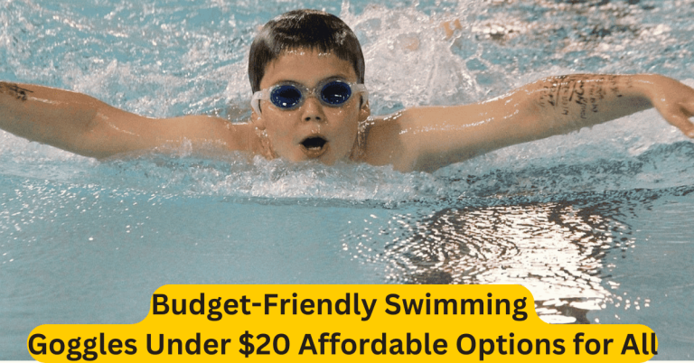 Budget-Friendly Swimming Goggles Under $20 Affordable Options for All