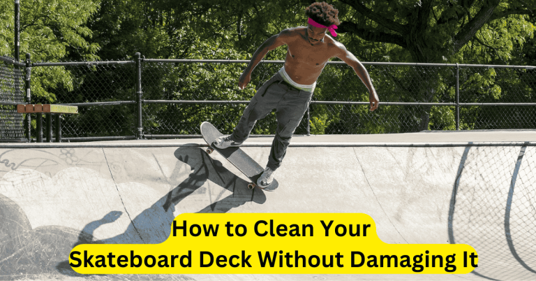 How to Clean Your Skateboard Deck Without Damaging It