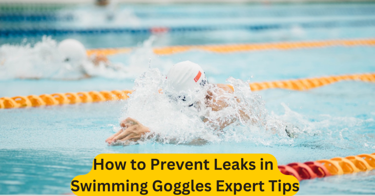 How to Prevent Leaks in Swimming Goggles Expert Tips