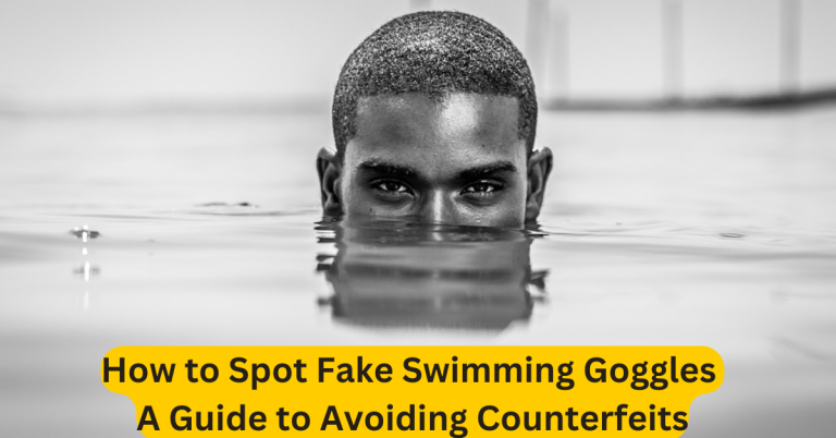 How to Spot Fake Swimming Goggles A Guide to Avoiding Counterfeits