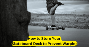 How to Store Your Skateboard Deck to Prevent Warping