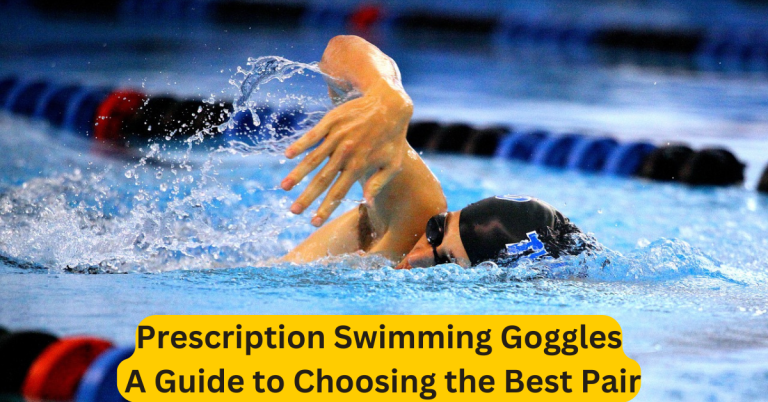 Prescription Swimming Goggles A Guide to Choosing the Best Pair