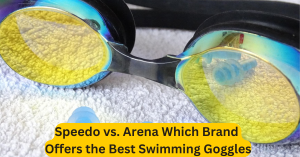 Speedo vs. Arena Which Brand Offers the Best Swimming Goggles