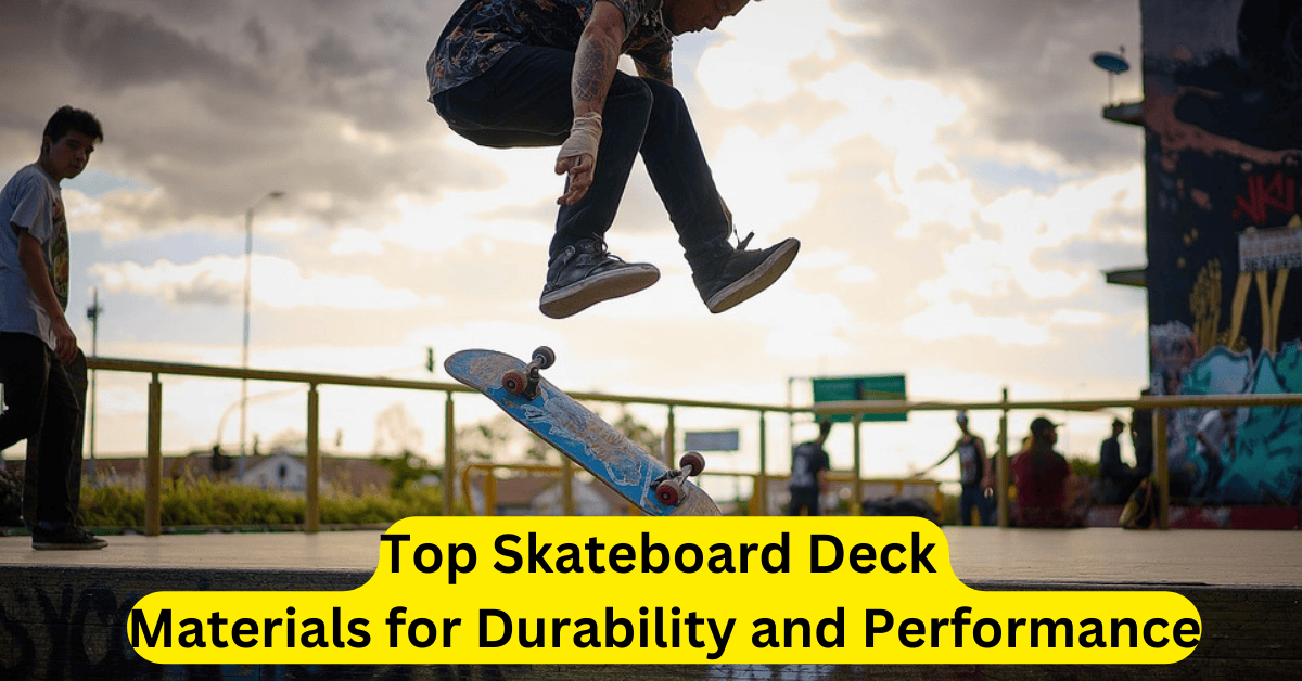 Top Skateboard Deck Materials for Durability and Performance