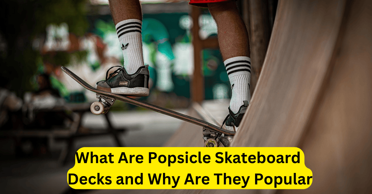 What Are Popsicle Skateboard Decks and Why Are They Popular