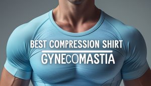 Best Compression Shirt for Gynecomastia