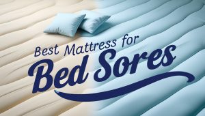 Best Mattress for Bed Sores
