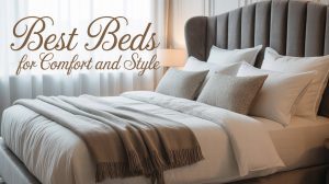 Best Beds for Comfort and Style