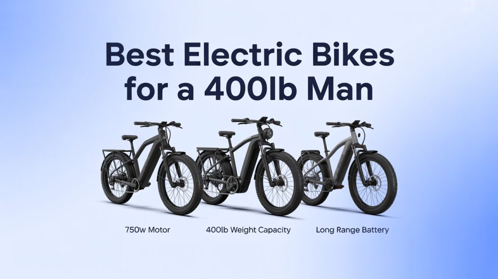 Best Electric Bikes for a 400lb Man