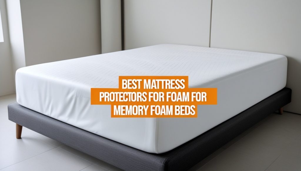 Best Mattress Protectors for Memory Foam Beds