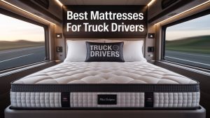 Best Mattresses for Truck Drivers