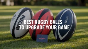 Best Rugby Balls to Upgrade Your Game