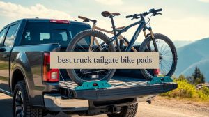 Best Truck Tailgate Bike Pads